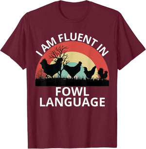 Funny Farmer, I Am Fluent In Fowl Language, Funny Chicken T-Shirt - T-Shirt | Maroon