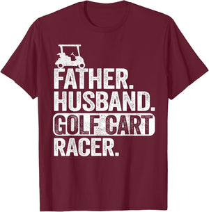 Father Husband Golf Cart Racer Golfing Dad Funny Golf Cart T-Shirt - T-Shirt | Maroon
