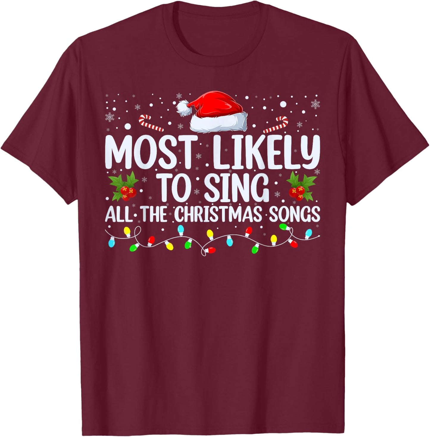 Most Likely To Sing All The Christmas Songs Family Matching T-Shirt - T-Shirt | Maroon