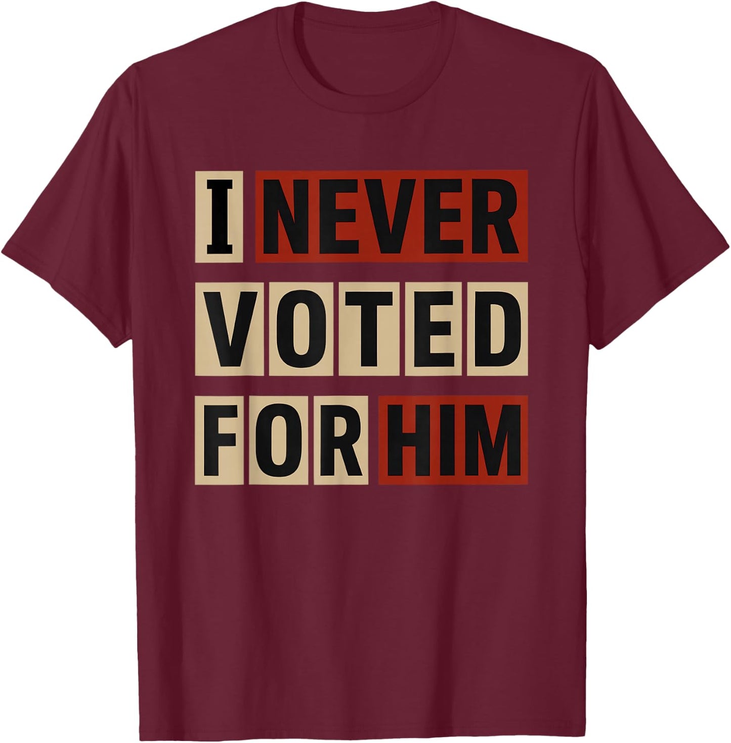 I Never Voted T-Shirt - T-Shirt | Maroon
