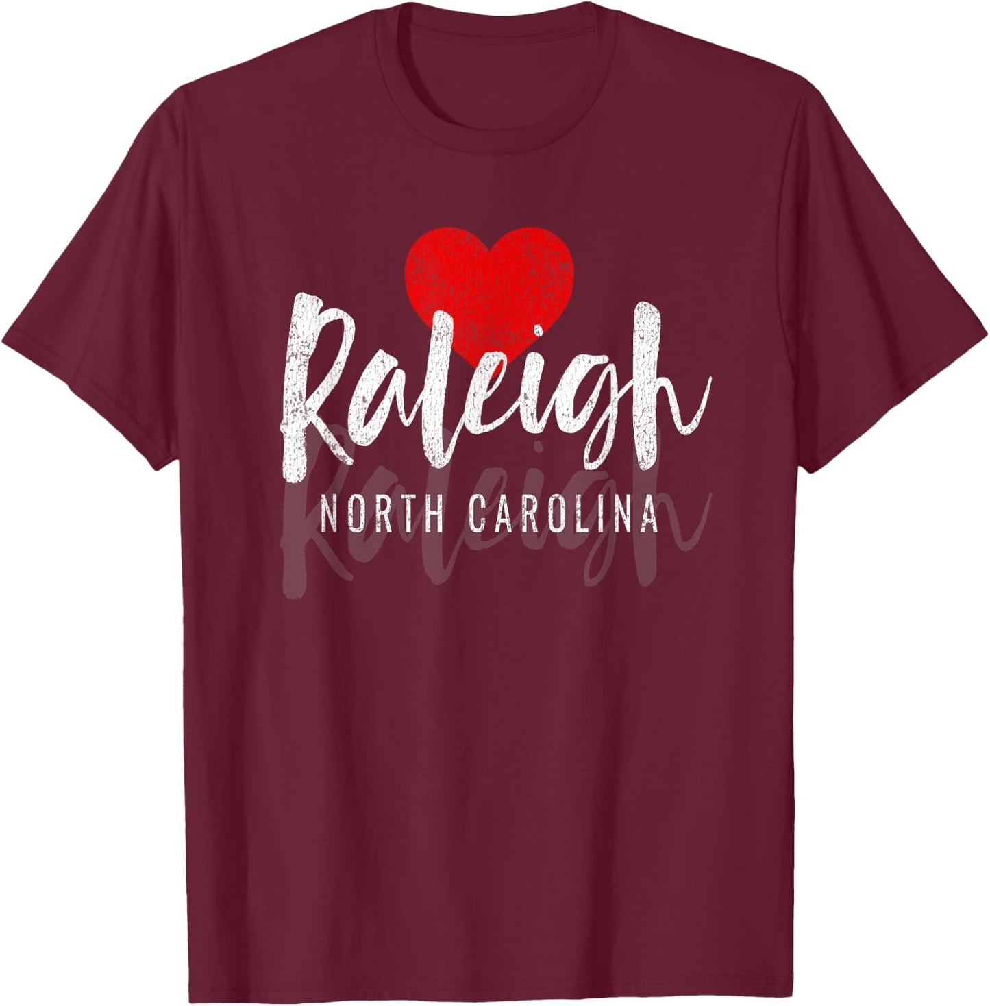 Raleigh NC Souvenir - Love - Heart Gift T Shirt T-Shirt - T-Shirt | Maroon