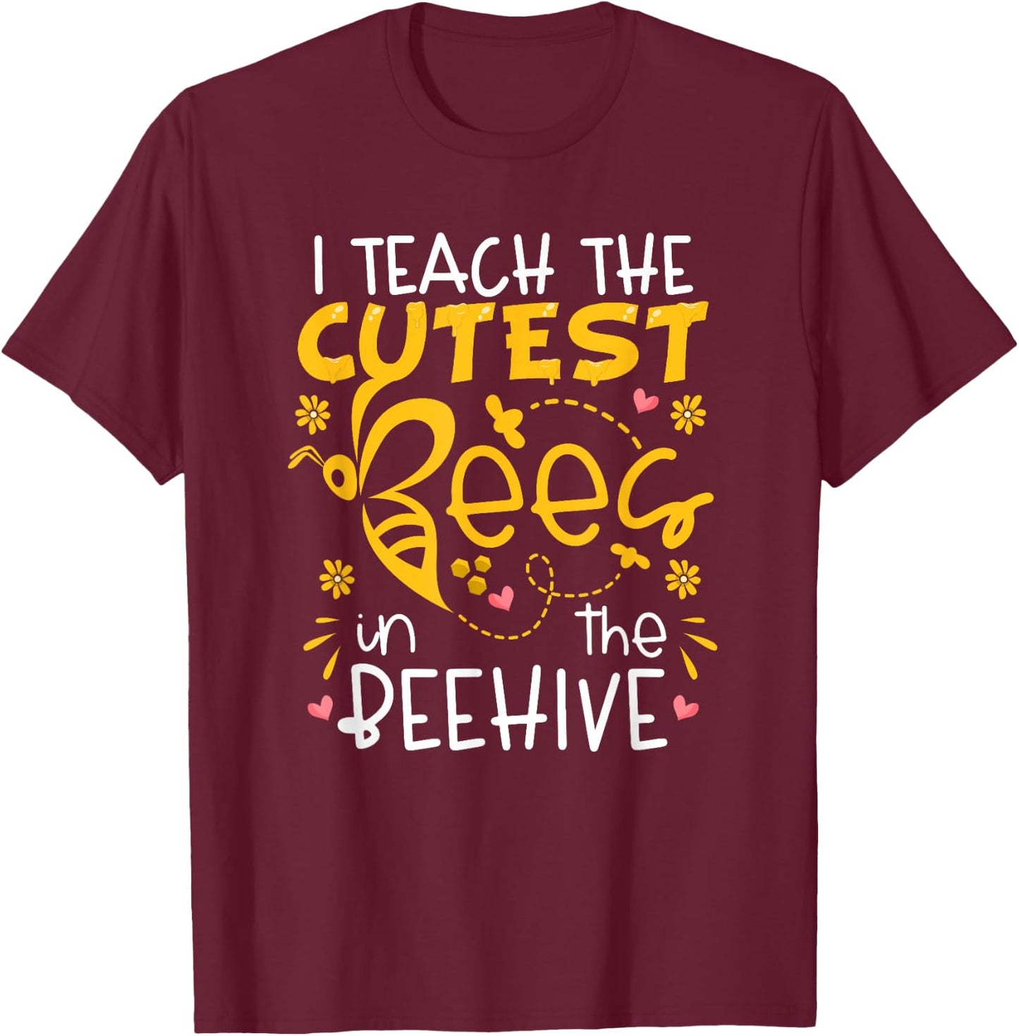 I Teach The Cutest Bees In The Beehive Teacher T-Shirt - T-Shirt | Maroon
