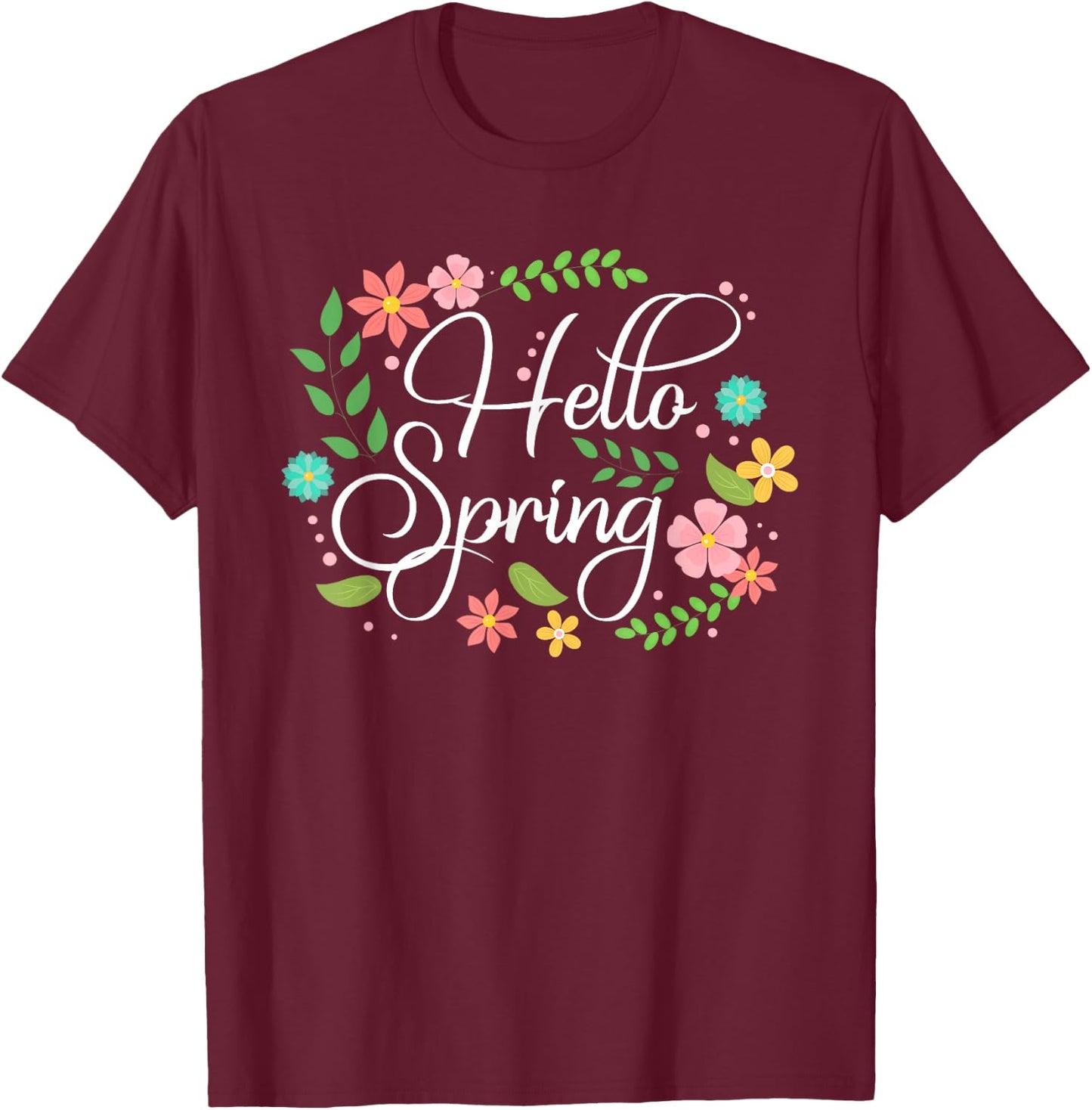 Hello Spring Flowers Costume Floral First day of Spring T-Shirt - T-Shirt | Maroon