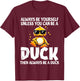Always Be Yourself Unless You Can Be A Duck Lover Girls T-Shirt - T-Shirt | Maroon