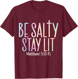 Be Salty Stay Lit Matthew 5:13-16 T-Shirt - T-Shirt | Maroon