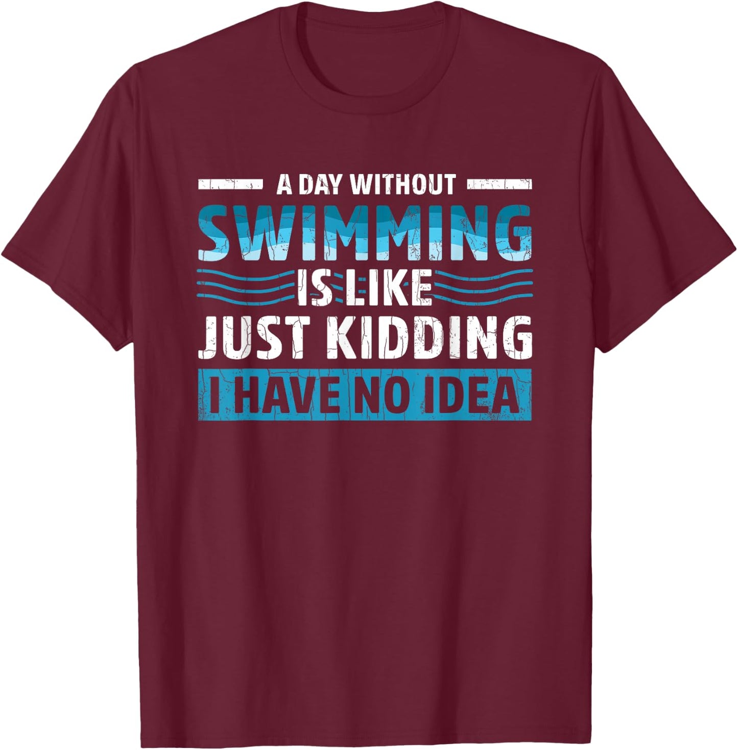 Day Without Swimming Funny Swimmer Swim Coach Player Graphic T-Shirt - T-Shirt | Maroon