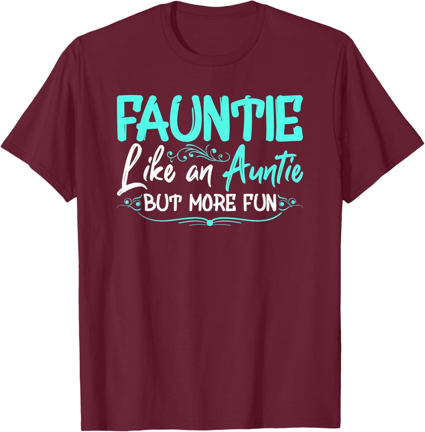 Fauntie Like An Aunt More Fun Cool Gag Soon To Be Auntie T-Shirt - T-Shirt | Maroon