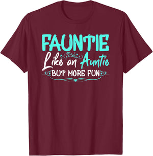 Fauntie Like An Aunt More Fun Cool Gag Soon To Be Auntie T-Shirt - T-Shirt | Maroon