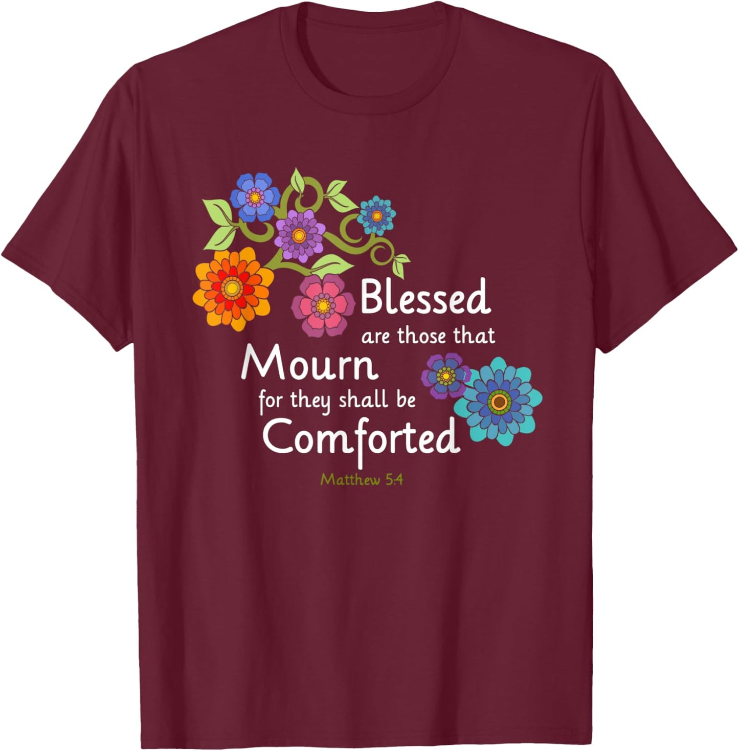 Blessed are they that Mourn Floral Scripture Design T-Shirt - T-Shirt | Maroon