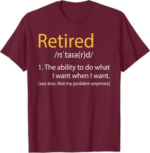 Retired Definition - Retirement Retiree Pension Retiring T-Shirt - T-Shirt | Maroon