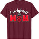 Ladybug Mom Lover Insect Bug Entomologist Mother's Day T-Shirt - T-Shirt | Maroon