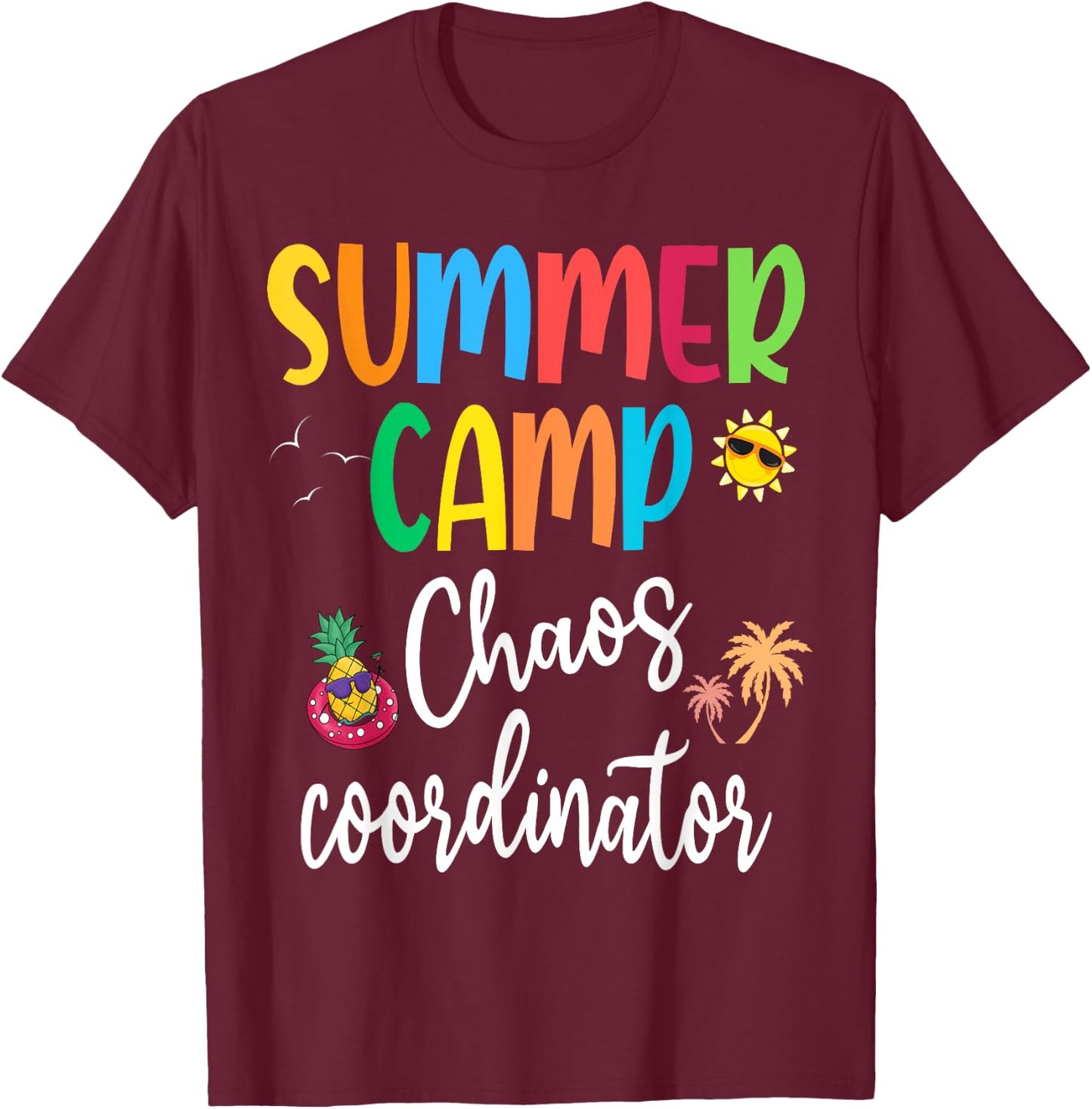 Summer Camps Chaos Coordinator Beach Director Counselor 2025 T-Shirt - T-Shirt | Maroon
