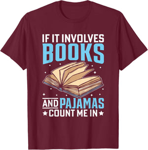 Reading Bedtime If it involves Books and Pajamas count me in T-Shirt - T-Shirt | Maroon