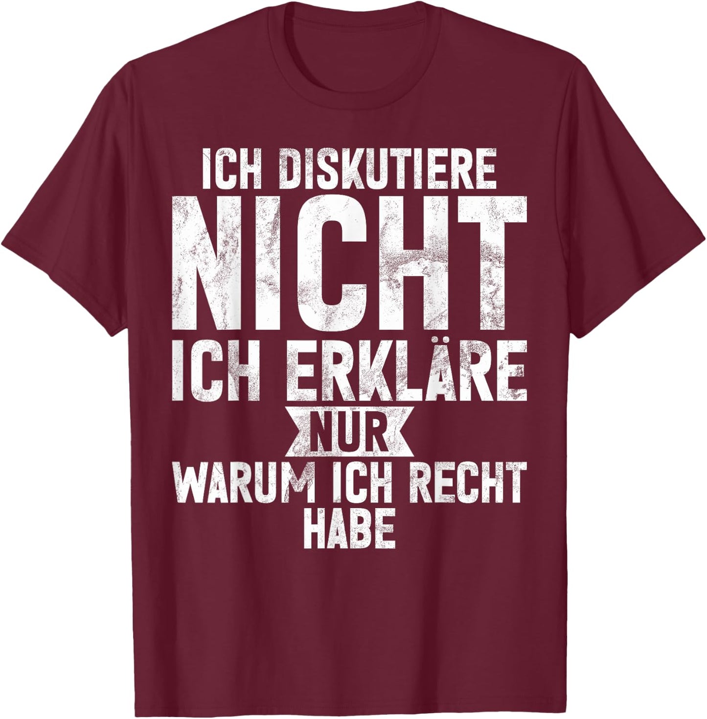 with German Text "Ich Diskutiere nicht ich erkläre nur warum ich recht hab", black T-Shirt - T-Shirt | Maroon
