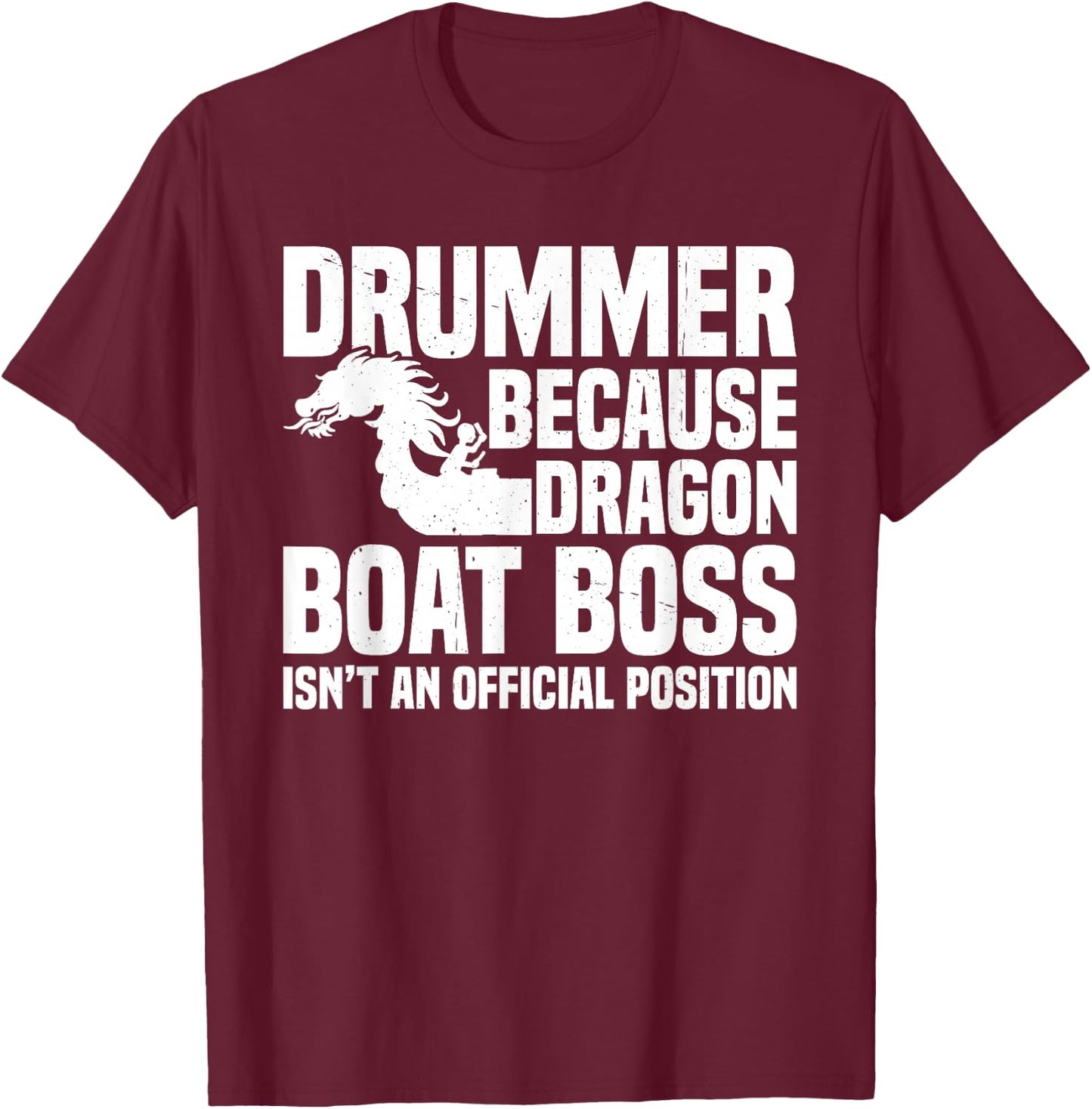 Dragon Boat Racing Team Steerer Paddling Dragon Boat Drummer T-Shirt - T-Shirt | Maroon