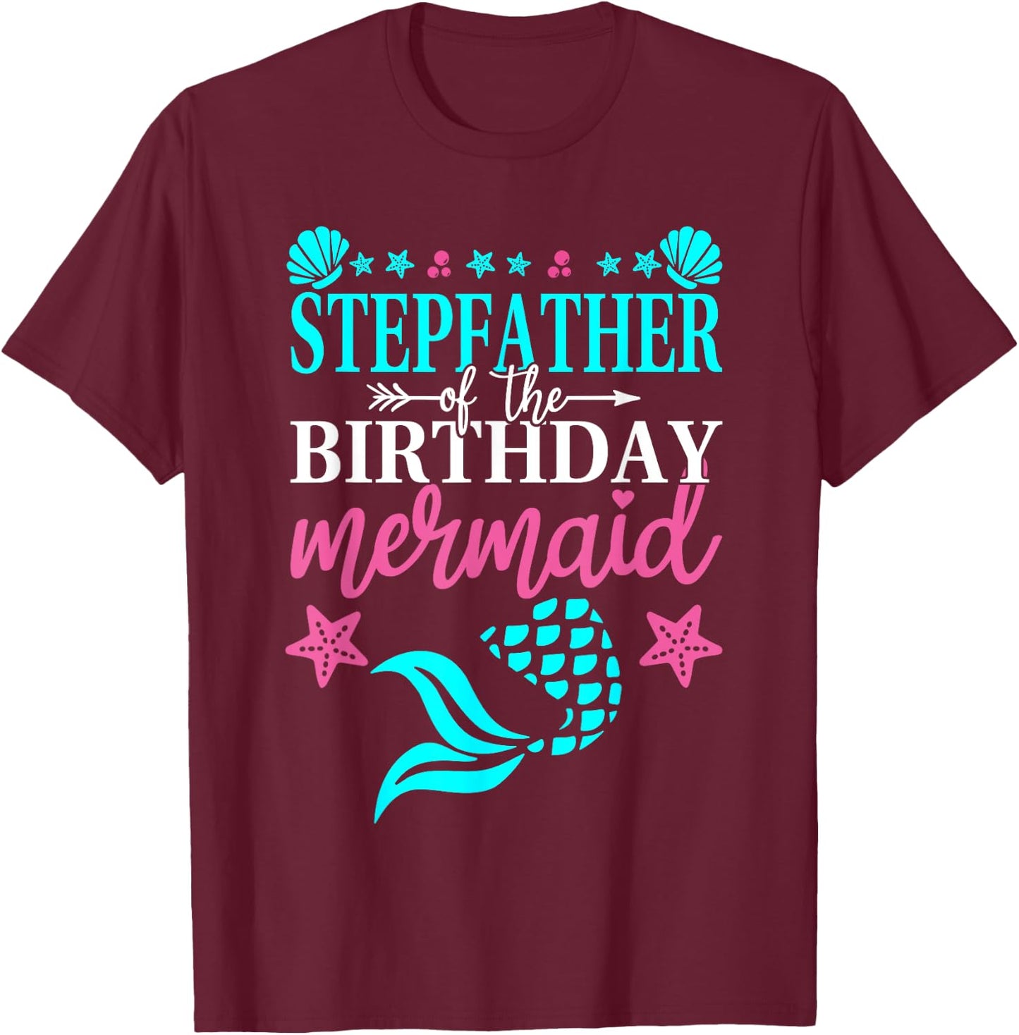Stepfather Of The Birthday Mermaid Family Matching Party T-Shirt - T-Shirt | Maroon