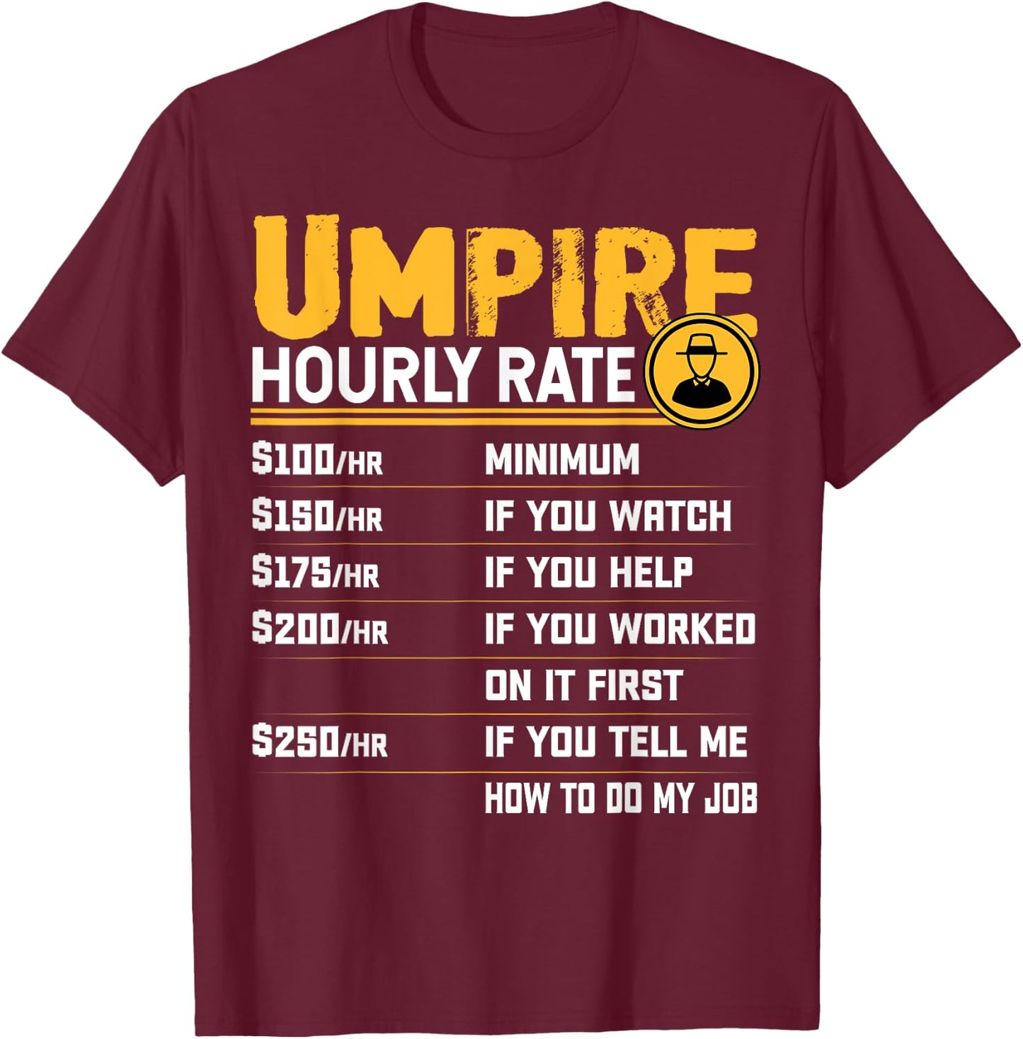 Umpire Hourly Rate - Funny Sports Umpire Lover T-Shirt - T-Shirt | Maroon