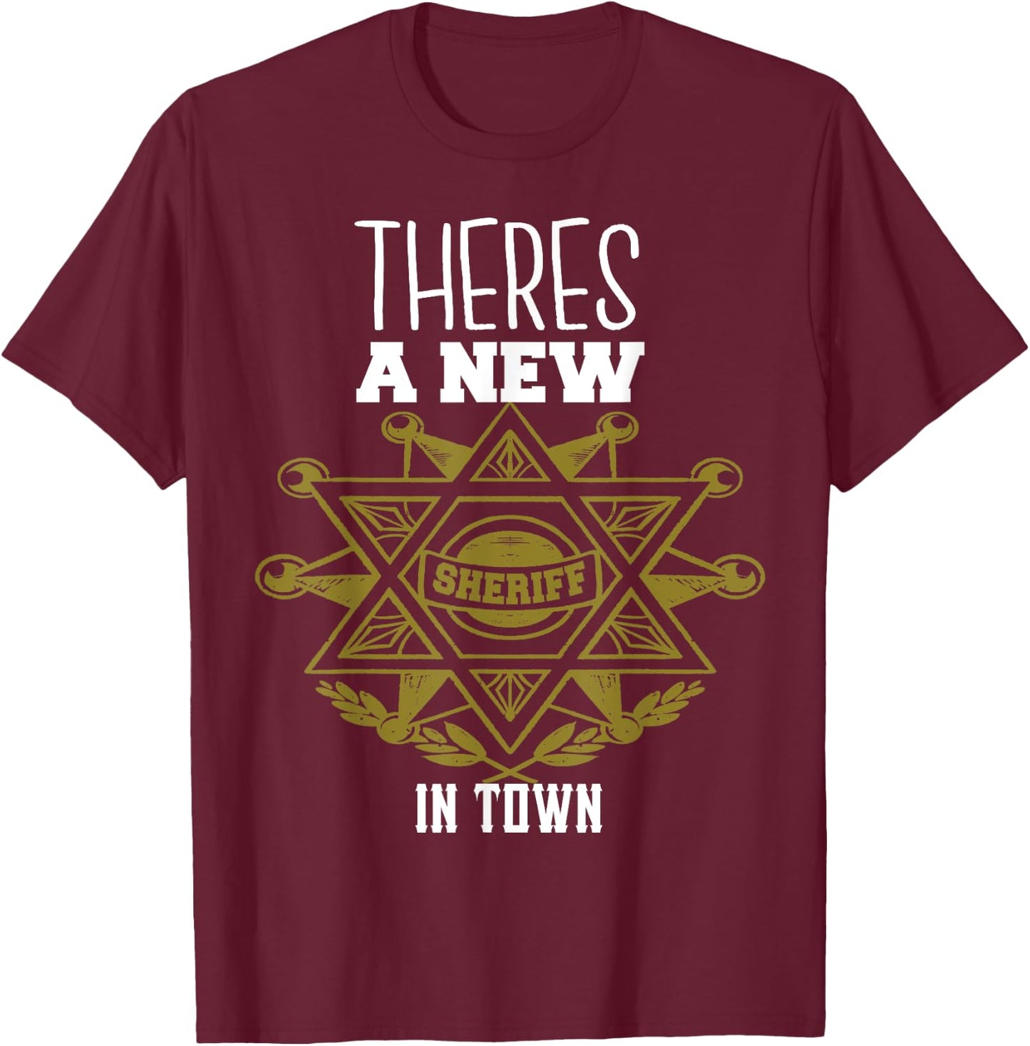 Junior Sheriffs There's A New Sheriff in Town T-Shirt - T-Shirt | Maroon