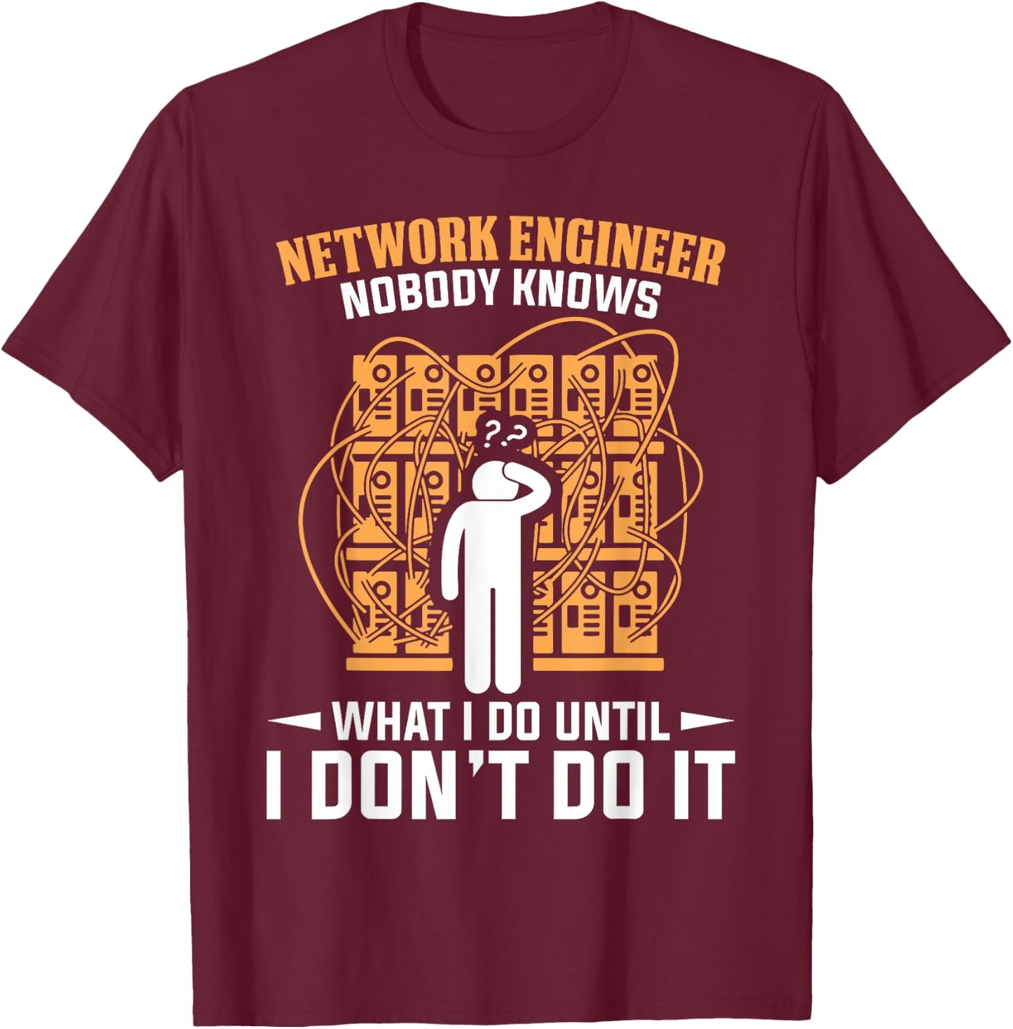 Network Engineer Shirt Funny Network Engineering Gift T-Shirt - T-Shirt | Maroon