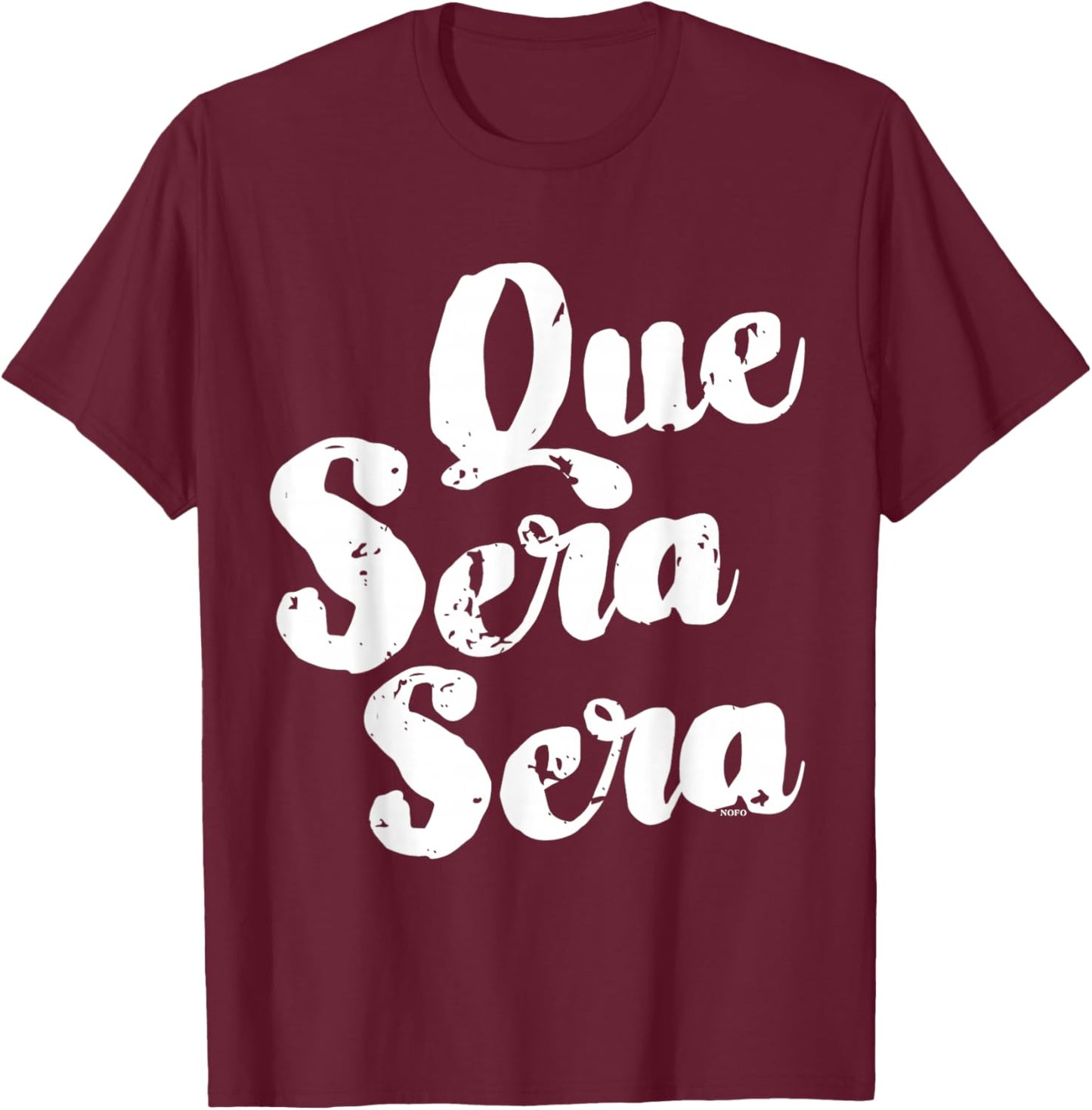 Que Sera Sera T-Shirt - T-Shirt | Maroon