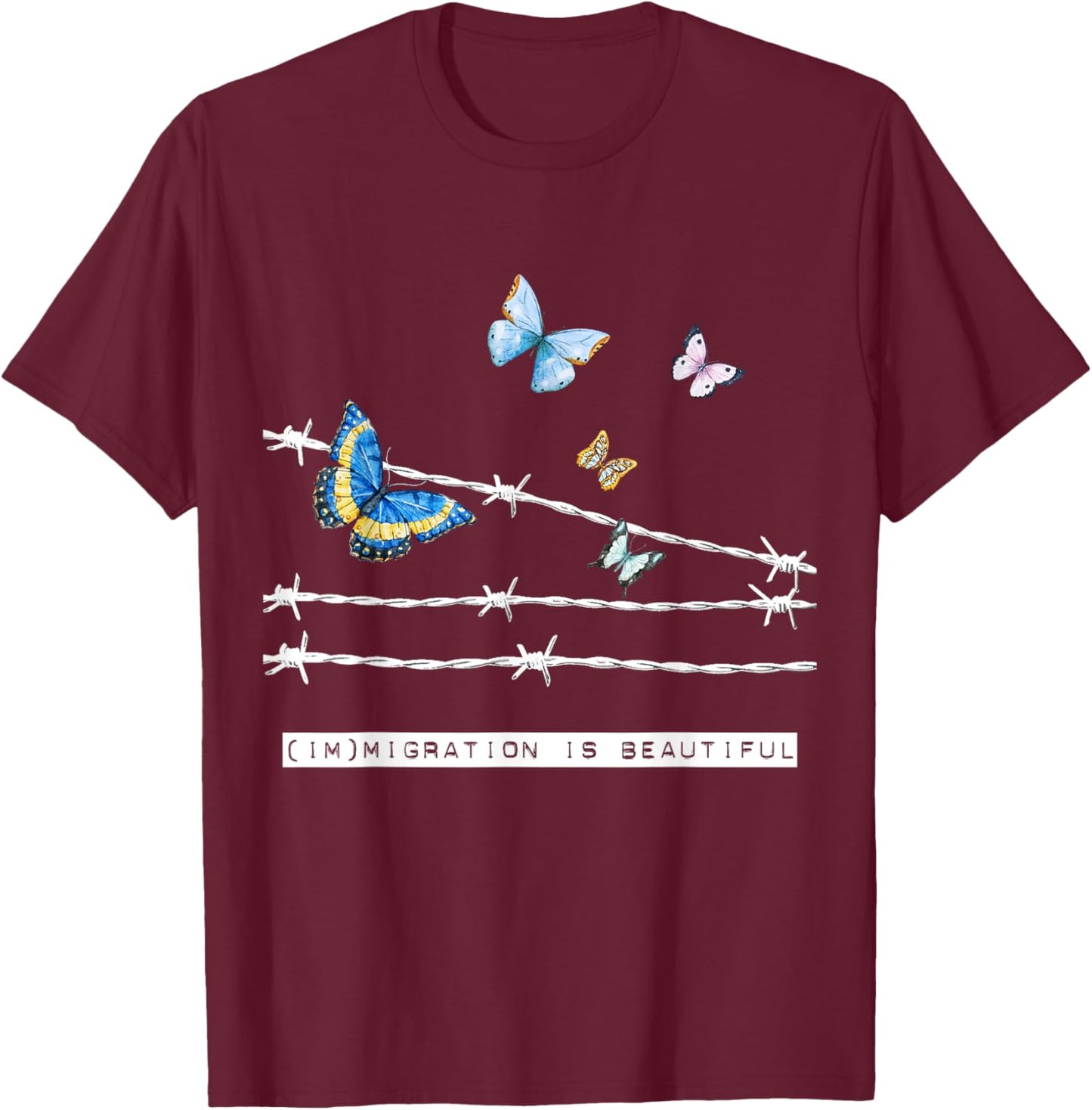 Immigration Is Beautiful T-Shirt - T-Shirt | Maroon