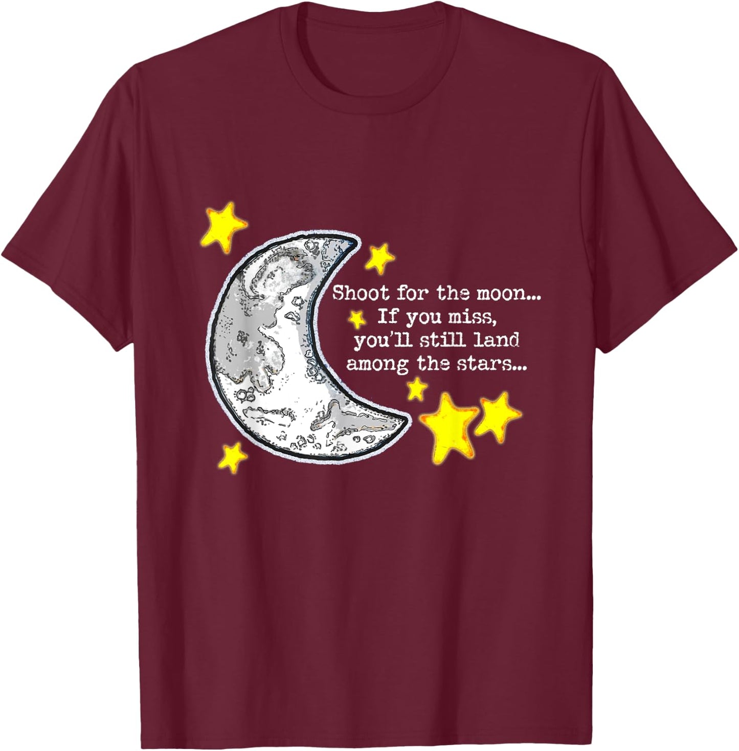Shoot for the Moon Quote w/Moon & Stars Cute Artwork T-Shirt - T-Shirt | Maroon