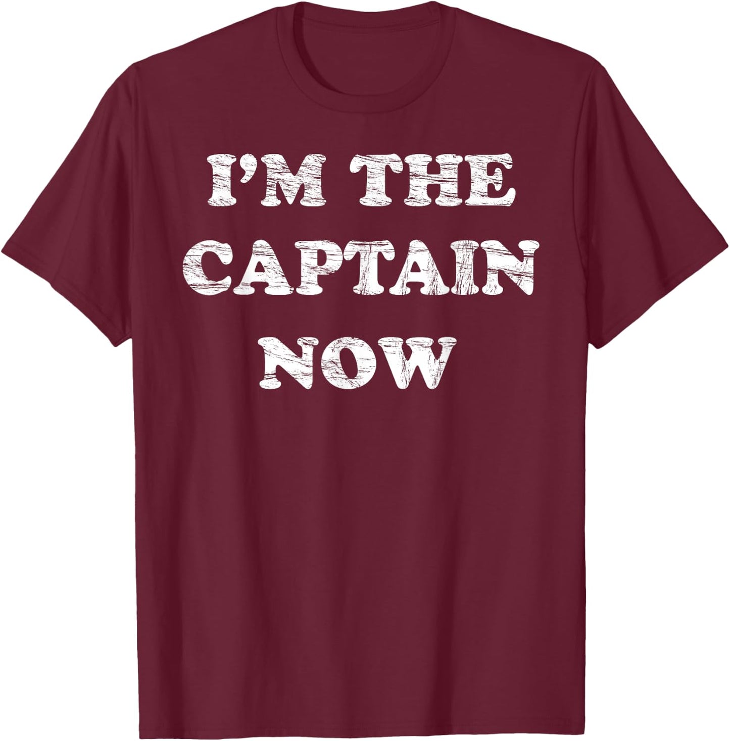 I'm the CAPTAIN NOW Shirt | FUNNY Cargo Ship Piracy T-Shirt - T-Shirt | Maroon