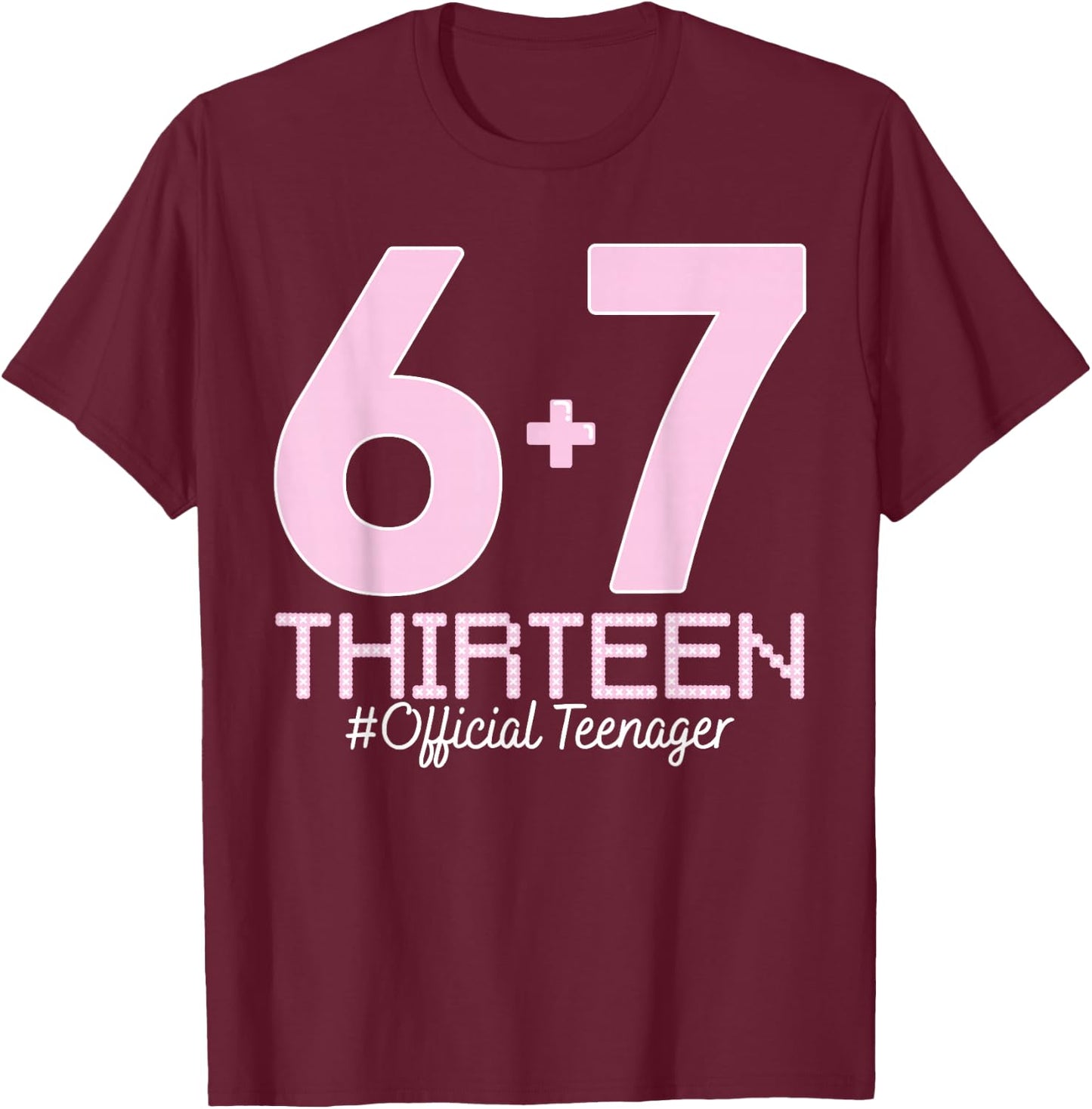 13. Geburtstag Shirt Lustiges Meme 67 Geburtstag 13 für Teenager Mädchen T-Shirt - T-Shirt | Maroon