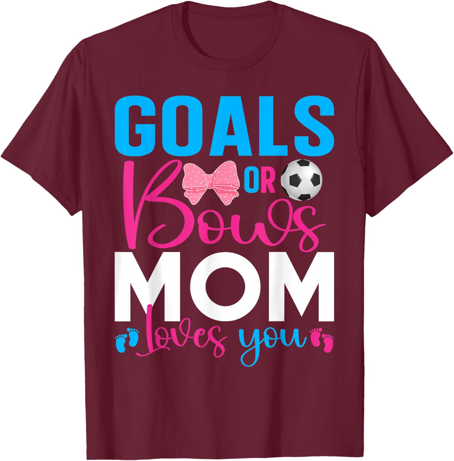 Goals Or Bows Mom Loves You Baby Gender Reveal Pregnancy T-Shirt - T-Shirt | Maroon
