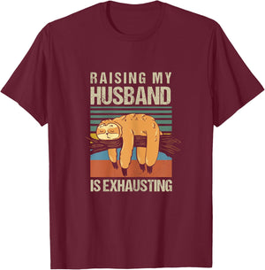 Funny Raising My Husband Is Exhausting T-Shirt - T-Shirt | Maroon