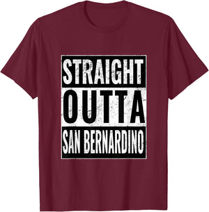 Straight Outta San Bernardino - Straight Out San Bernardino T-Shirt - T-Shirt | Maroon