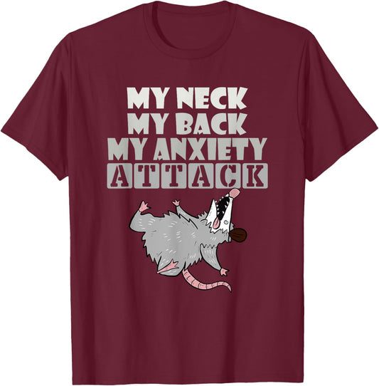 My Neck My Back My Anxiety Attack Funny Opossum T-Shirt - T-Shirt | Maroon