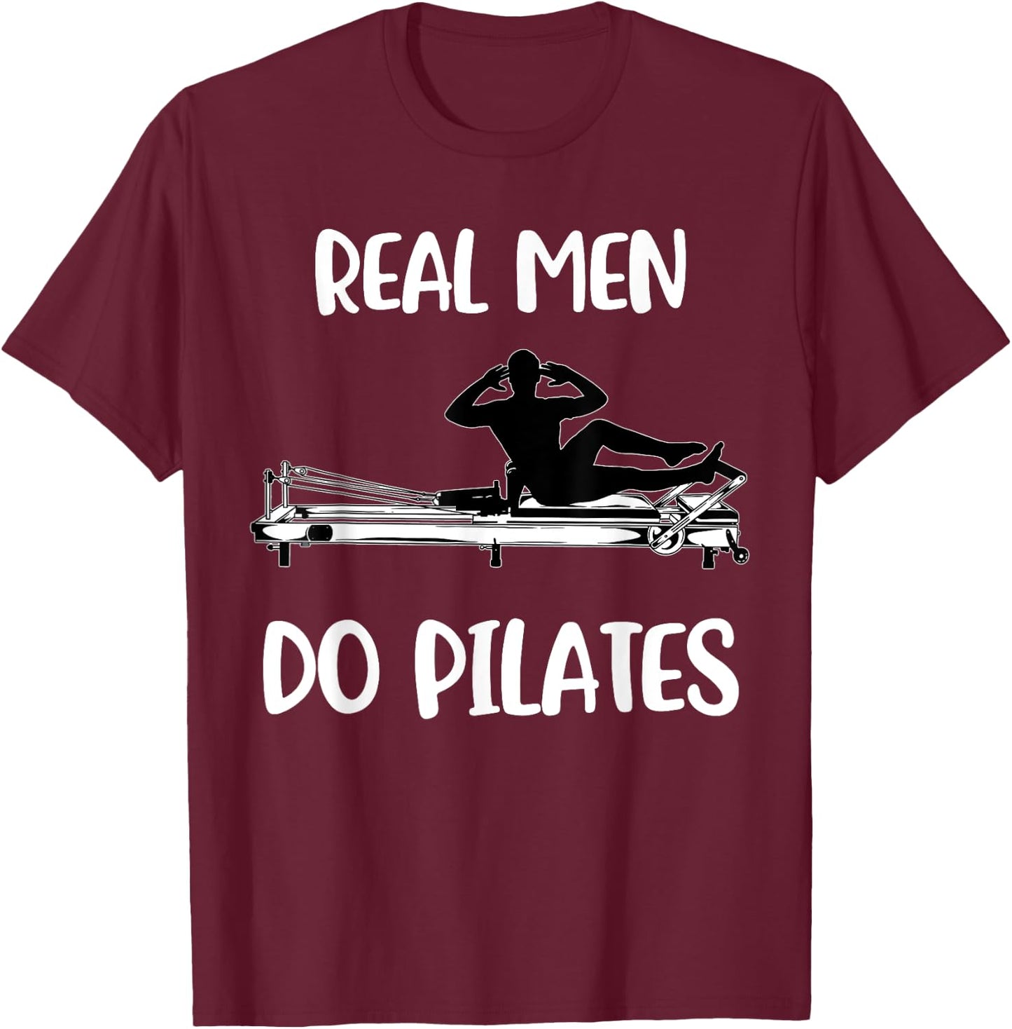 Real Men Do Pilates T-Shirt - T-Shirt | Maroon