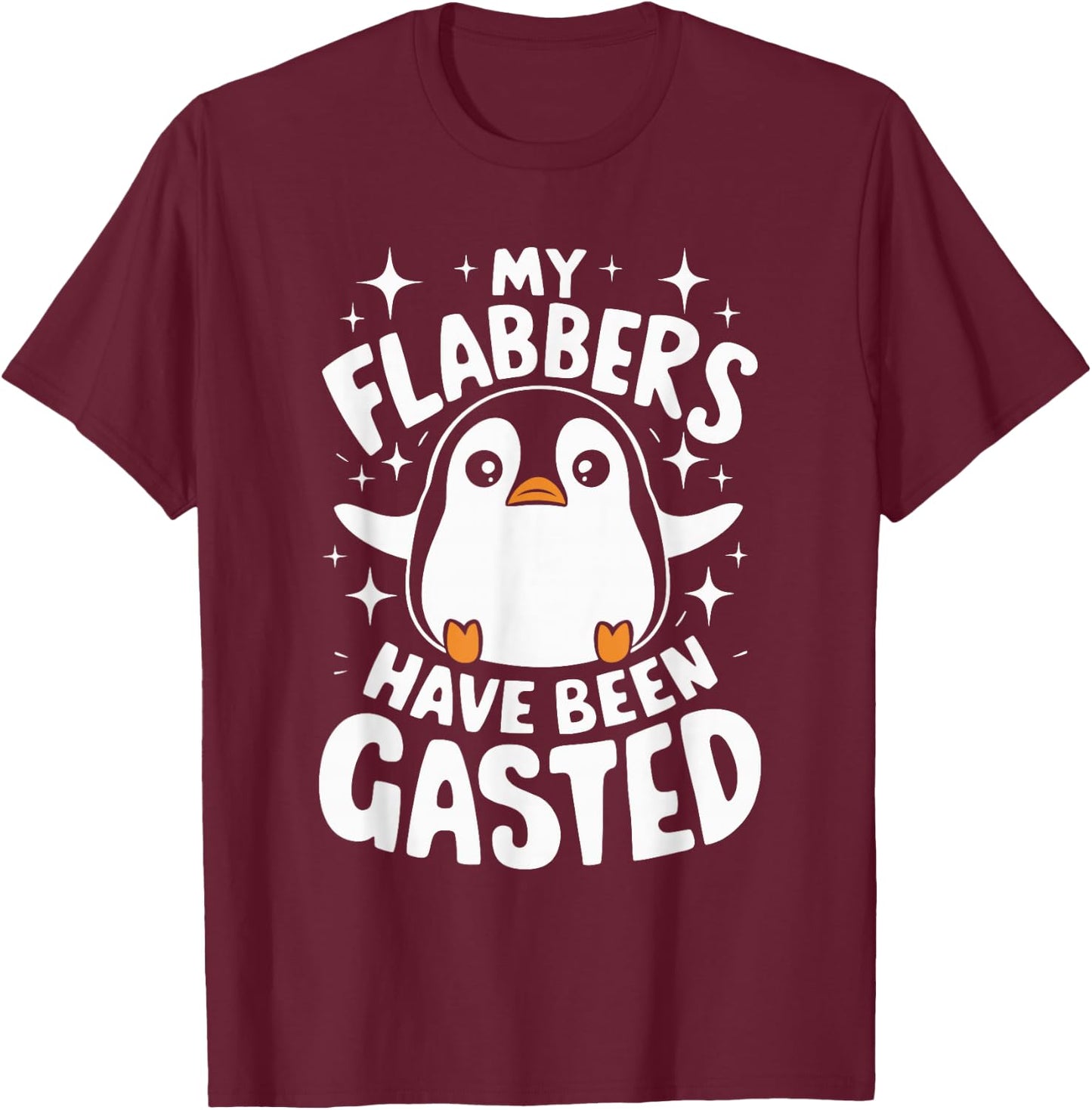 My Flabbers Have Been Gasted Penguin T-Shirt - T-Shirt | Maroon