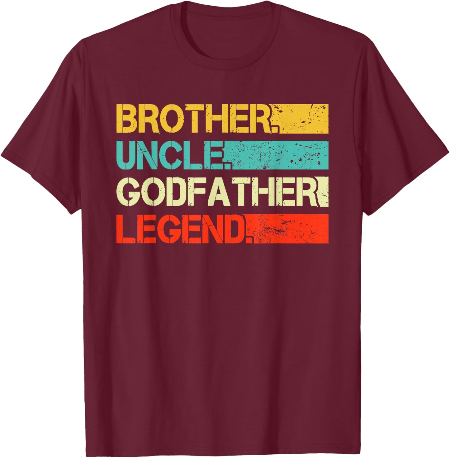 Brother Uncle Godfather Legend Best Funny Uncle Gift T-Shirt - T-Shirt | Maroon