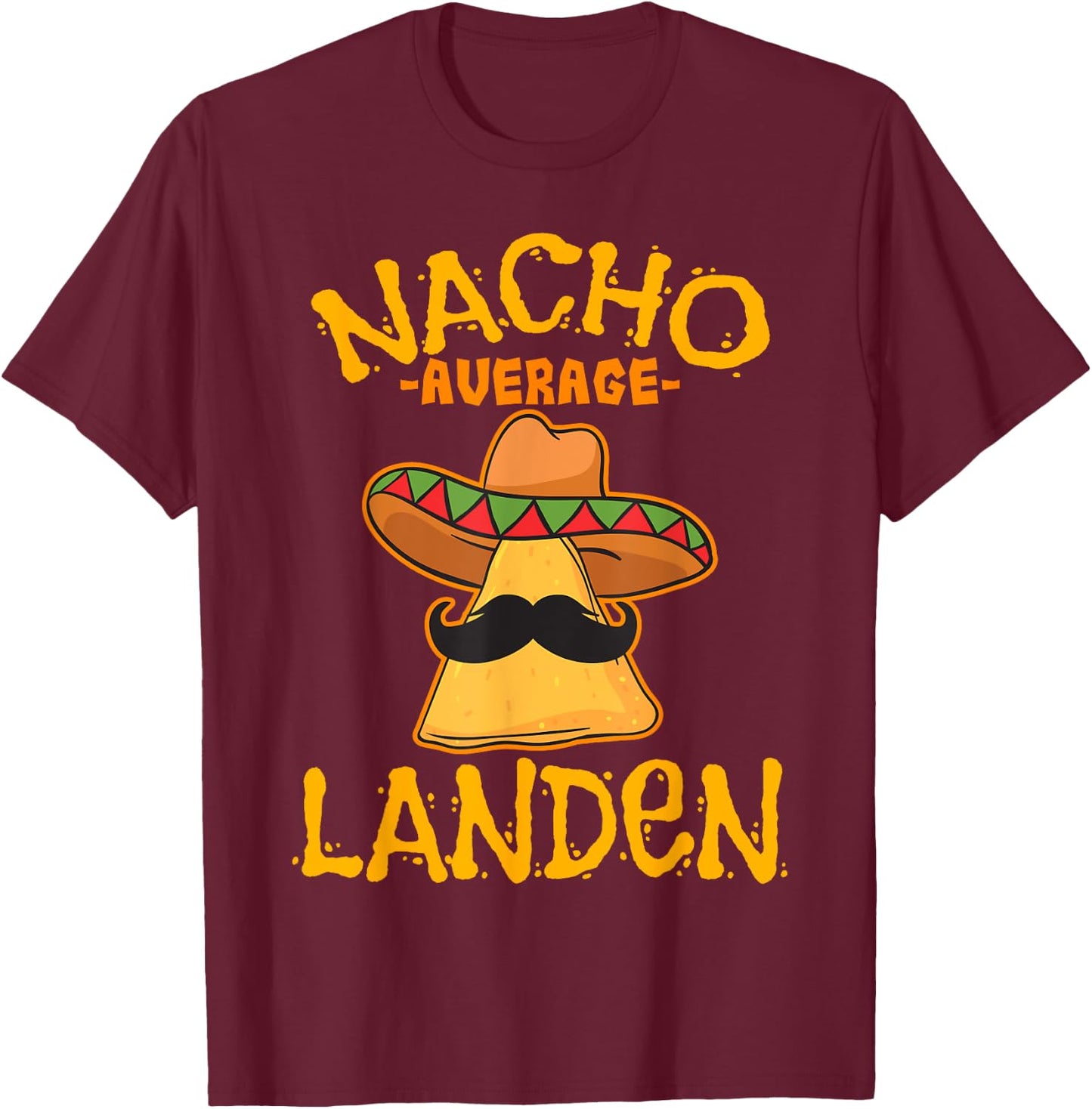Nacho Average Landen Personalized Name Funny Taco T-Shirt - T-Shirt | Maroon
