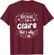 Women Because I'm Claire That's Why Woman T-Shirt - T-Shirt | Maroon