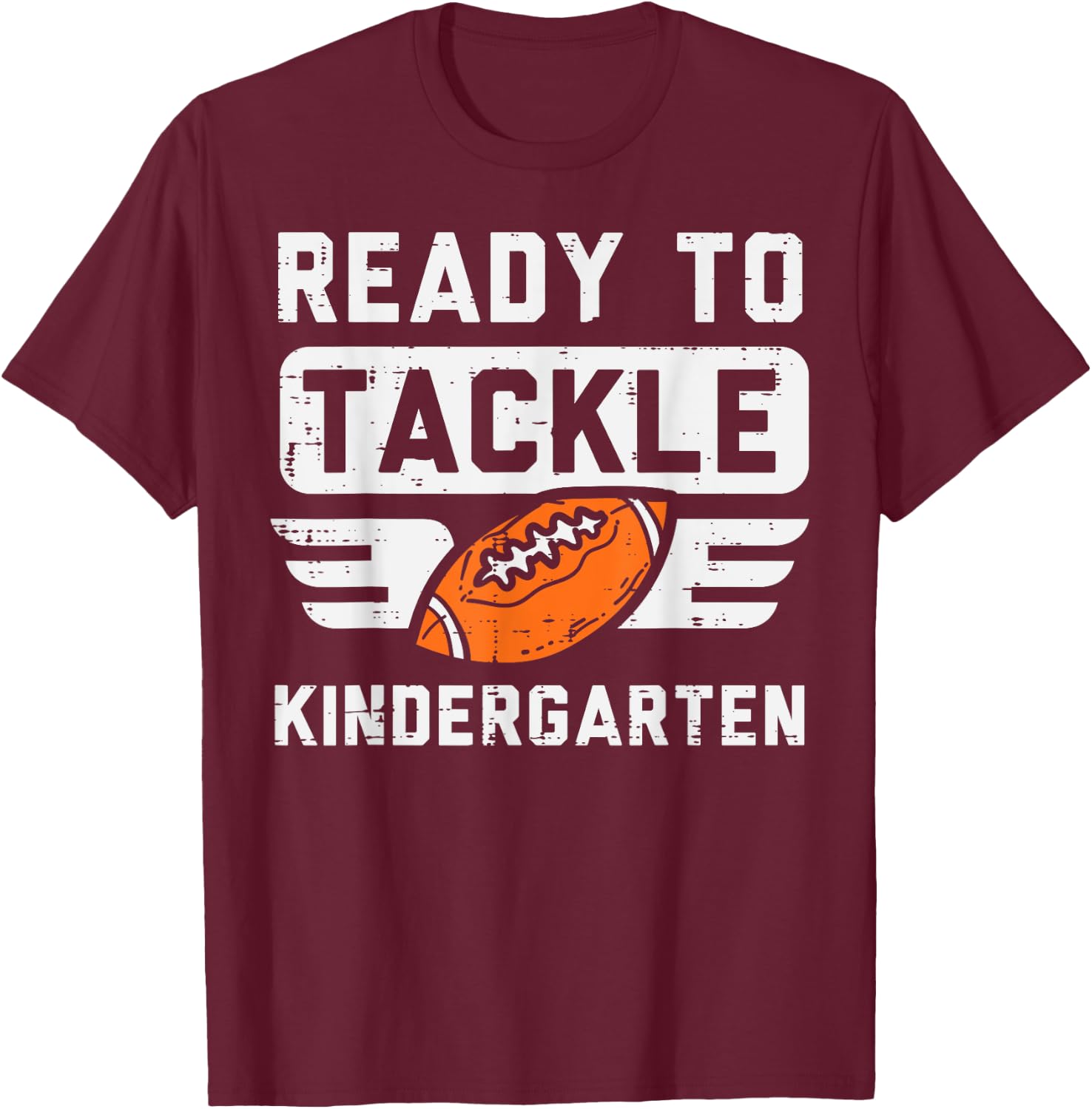Ready To Tackle Kindergarten Football First Day Sport Boys T-Shirt - T-Shirt | Maroon