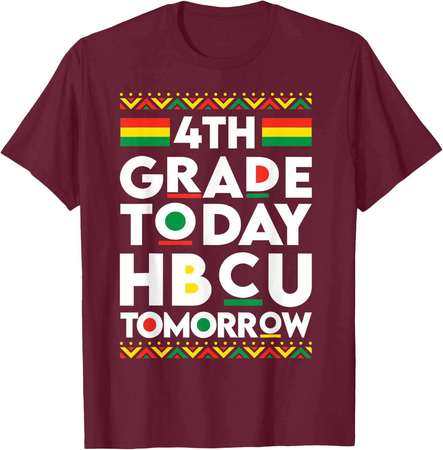 Future HBCU College Student 4th Grade Today HBCU Tomorrow T-Shirt - T-Shirt | Maroon