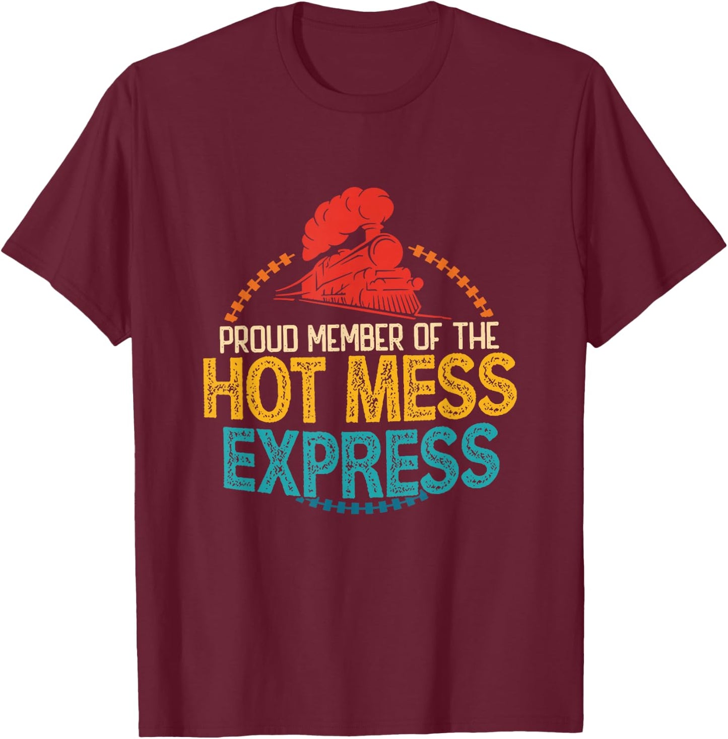 Proud Member Of The Hot Mess Express Vintage Apparel T-Shirt - T-Shirt | Maroon