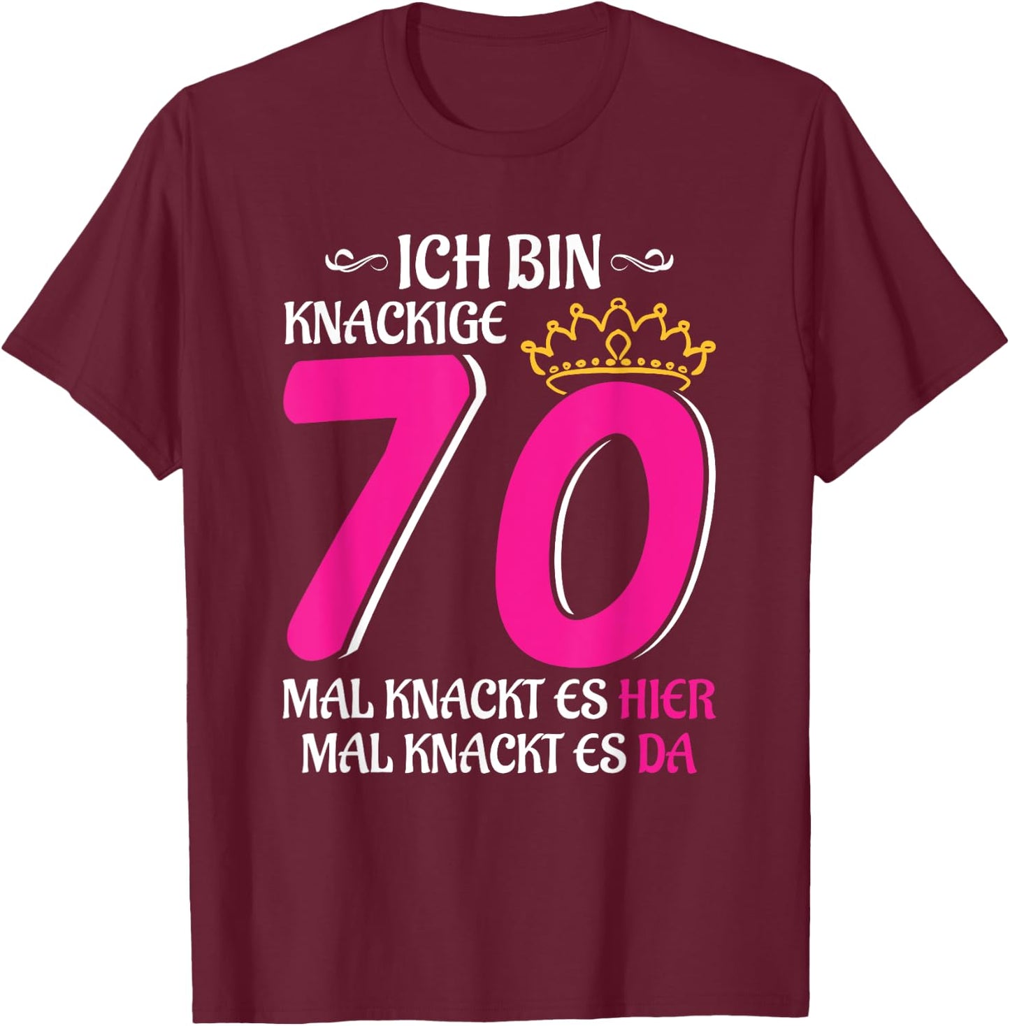 70th Birthday Woman Lady Finally 70 Crispy 70 T-Shirt - T-Shirt | Maroon