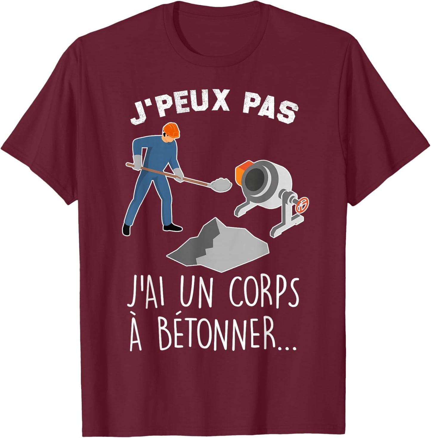 Je Peux Pas J'ai Un Corps A Concrete Humour Construction Mason , Black, S T-Shirt - T-Shirt | Maroon