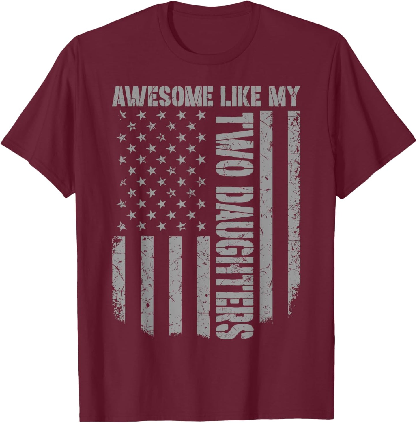 Father's Day Awesome Like My Two Daughters US American Flag T-Shirt - T-Shirt | Maroon
