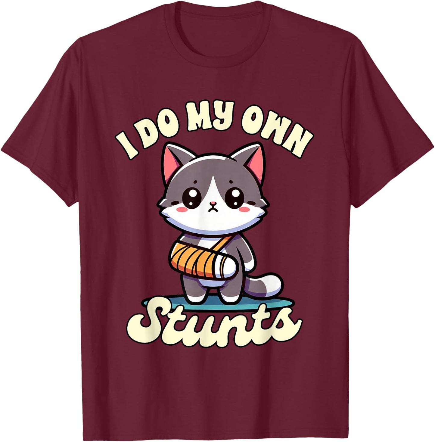 Funny Injury Get Well Broken Arm Cute Cat I Do My Own Stunts Women Kids T-Shirt - T-Shirt | Maroon