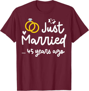 Just Married 45 years Ago 45th Wedding Anniversary Party T-Shirt - T-Shirt | Maroon