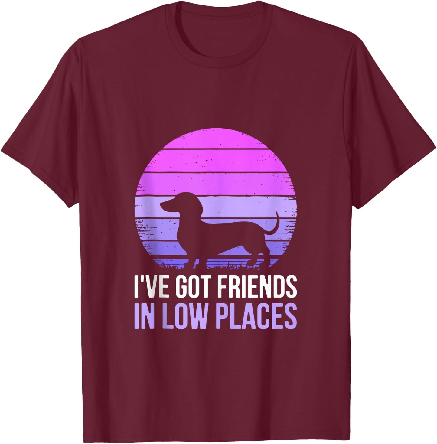 I've Got Friends In Low Places Shirt Dachshund Dog Lover T-Shirt - T-Shirt | Maroon