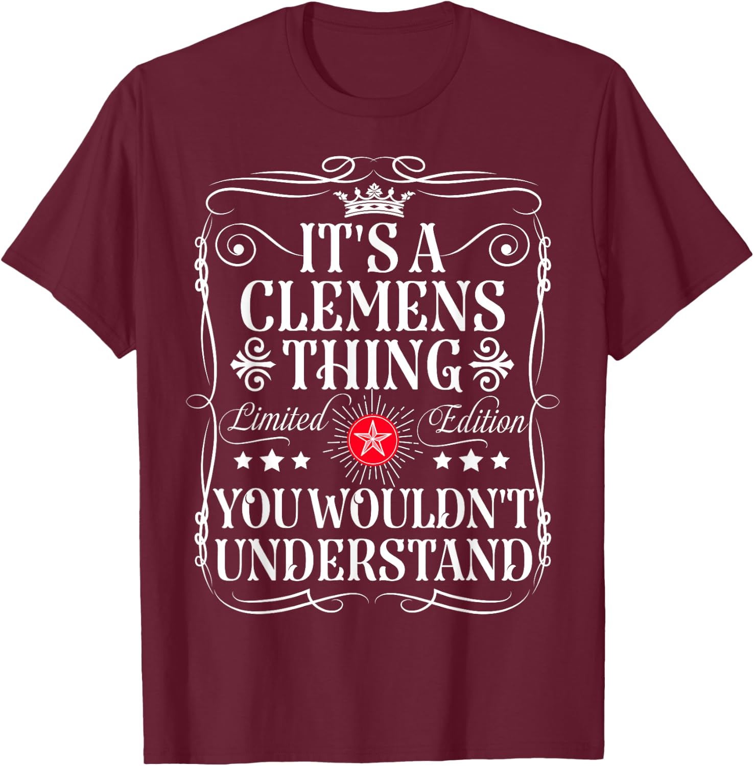 Clemens Name Its A Clemens Thing You Wouldn't Understand T-Shirt - T-Shirt | Maroon
