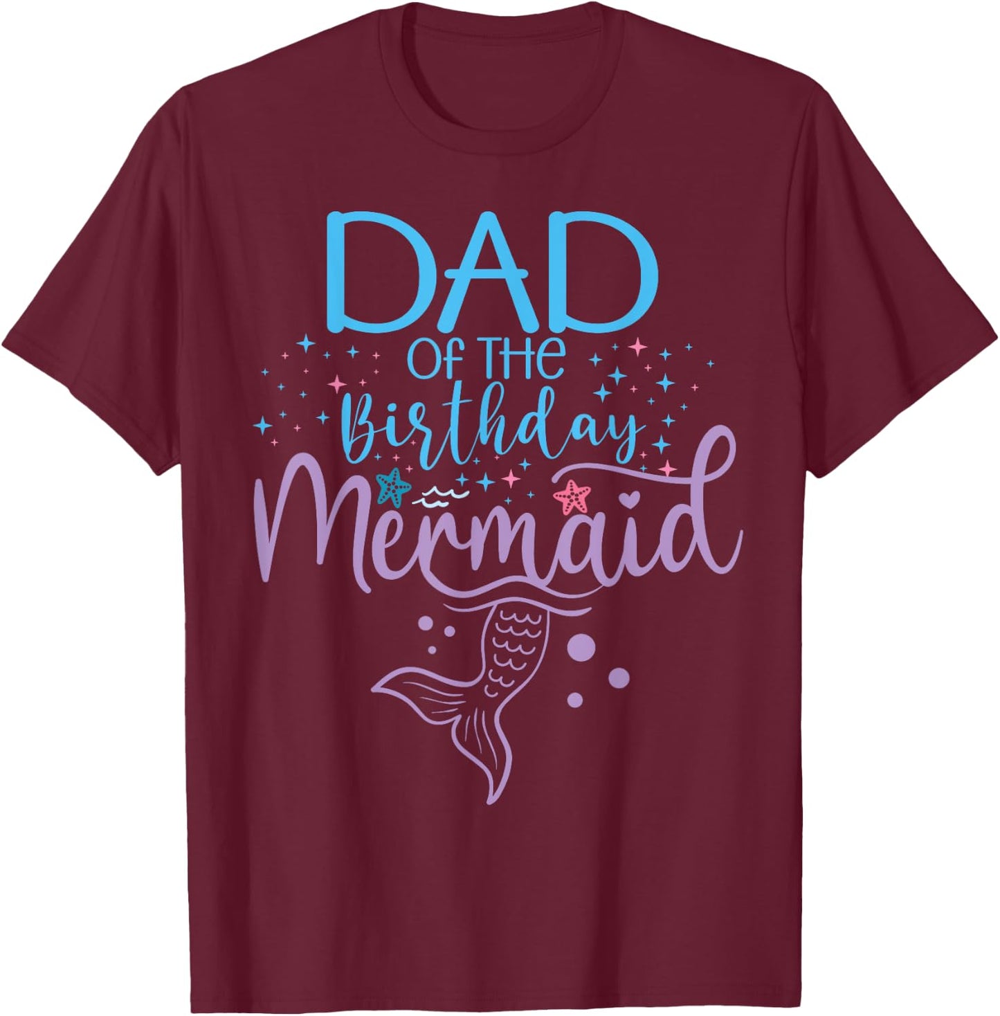 Dad Of The Birthday Mermaid Matching Family Party T-Shirt - T-Shirt | Maroon