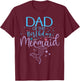 Dad Of The Birthday Mermaid Matching Family Party T-Shirt - T-Shirt | Maroon