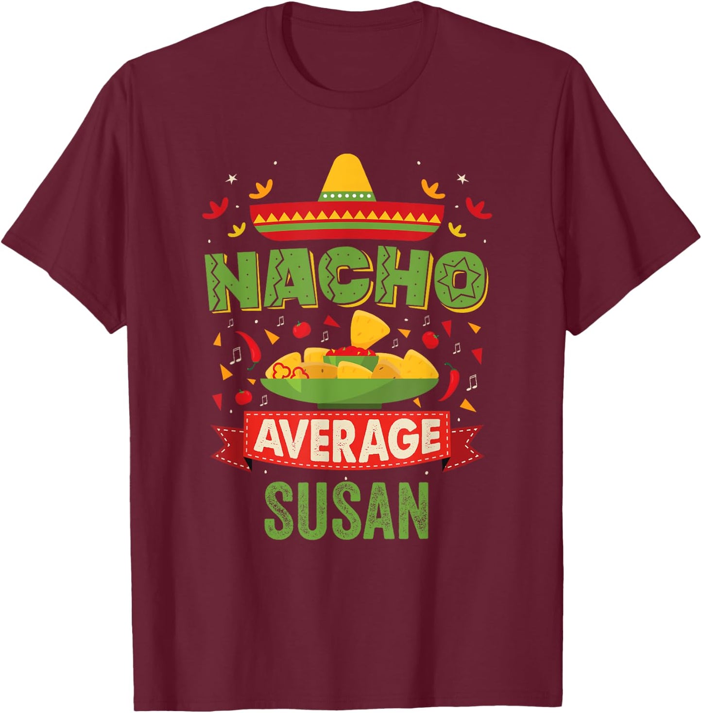 Nacho Average Susan Funny Personalized Name Birthday Gift T-Shirt - T-Shirt | Maroon
